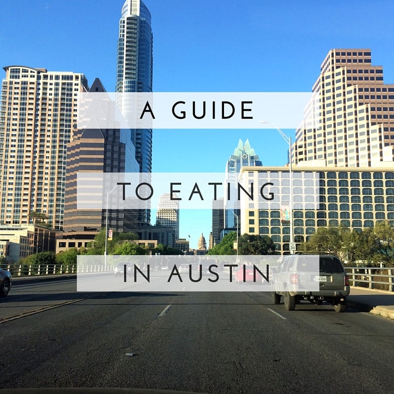 A Guide to Eating in Austin