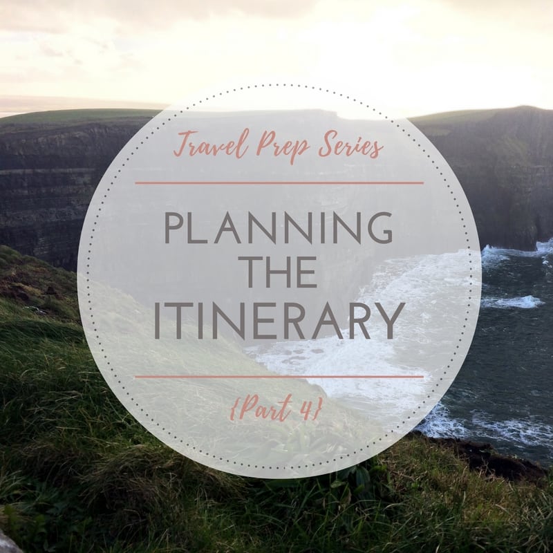 8 Steps to Planning the Perfect Itinerary | Travel Prep Series