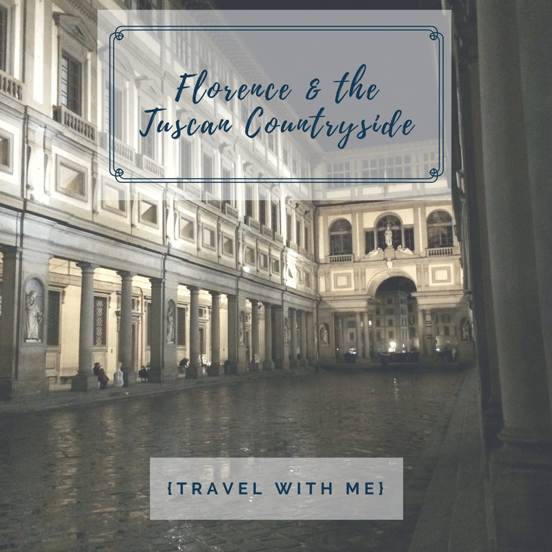 Travel With Me // Florence & the Tuscan Countryside