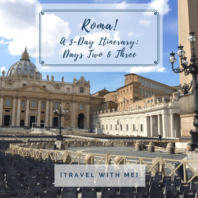 Travel With Me // Roma! (Part 2)